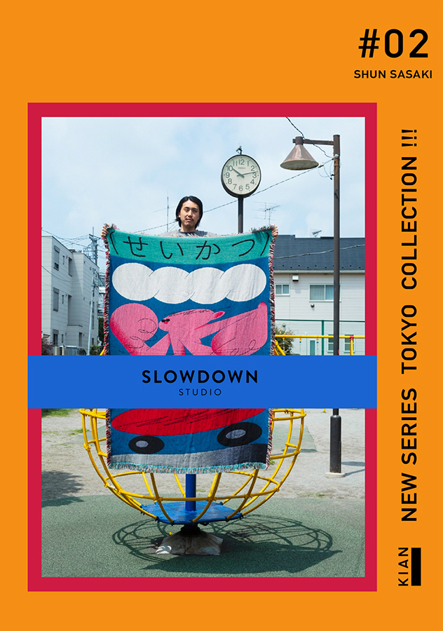 Slowdown Studio TOKYO COLLECTION | KIAN